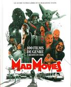 Couverture du livre « Mad movies ; 100 films de genre à (re)découvrir ; le guide ultra libre d'un magazine culte » de  aux éditions Hachette Pratique