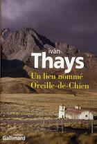 Couverture du livre « Un lieu nommé Oreille-de-Chien » de Ivan Thays aux éditions Gallimard