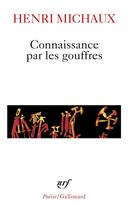 Couverture du livre « Connaissance par les gouffres » de Henri Michaux aux éditions Gallimard