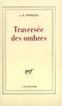 Couverture du livre « Traversée des ombres » de J.-B. Pontalis aux éditions Gallimard (patrimoine Numerise)