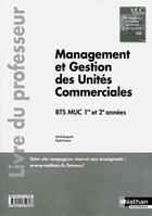 Couverture du livre « Management et gestion des unites commerciales bts muc (les integrales) professeur 2012 » de Beaugrand/Druesne aux éditions Nathan