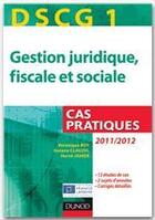 Couverture du livre « DSCG 1 ; gestion juridique, fiscale et sociale ; cas pratiques (édition 2011/2012) » de Veronique Roy et Herve Jahier et Josiane Clauzel aux éditions Dunod