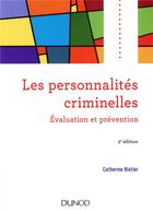 Couverture du livre « Les personnalités criminelles ; évaluation et prévention (2e édition) » de Catherine Blatier aux éditions Dunod