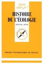 Couverture du livre « Histoire de l'écologie » de Acot P. aux éditions Que Sais-je ?