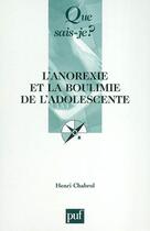 Couverture du livre « L'anorexie et la boulimie de l'adolescente (4ed) qsj 2603 (4e édition) » de Henri Chabrol aux éditions Que Sais-je ?