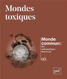 Couverture du livre « Mondes toxiques ; monde commun : des anthropologues dans la cité » de Michel Naepels et Birgit Muller aux éditions Puf