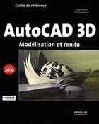 Couverture du livre « Autocad 3d ; modélisation et rendu (édition 2010) » de Couwenbergh J-P. aux éditions Eyrolles