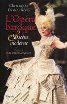 Couverture du livre « L'opera baroque et la scene moderne » de Deshoulieres aux éditions Fayard