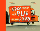 Couverture du livre « Le gros camion qui pue de mon papa » de Badescu/Chaud aux éditions Albin Michel