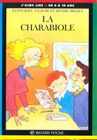 Couverture du livre « La charabiole » de Fanny Joly et Denise Millet et Millet Claude aux éditions Bayard Jeunesse