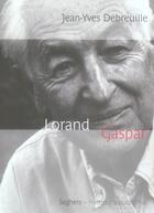 Couverture du livre « Lorand Gaspar » de Jean-Yves Debreuille aux éditions Seghers