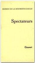 Couverture du livre « Spectateurs » de Edmee De La Rochefoucauld aux éditions Grasset