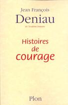 Couverture du livre « Histoires de courage » de Jean-Francois Deniau aux éditions Plon