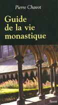 Couverture du livre « Guide De La Vie Monastique » de Pierre Chavot aux éditions Perrin