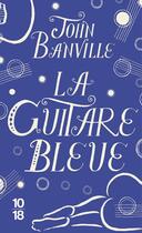 Couverture du livre « La guitare bleue » de John Banville aux éditions 10/18