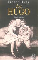 Couverture du livre « Les Hugo ; témoignage » de Pierre Hugo aux éditions Rocher