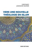 Couverture du livre « Vers une nouvelle théologie en islam » de Constance Arminjon aux éditions Cnrs