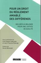 Couverture du livre « Pour un droit du règlement amiable des différends ; des défis à relever pour une justice de qualité » de  aux éditions Lgdj