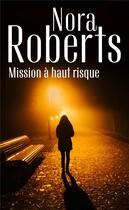 Couverture du livre « Mission à haut risque » de Nora Roberts aux éditions Harlequin