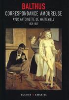 Couverture du livre « Correspondance amoureuse » de Antoinette De Watteville et Balthus aux éditions Buchet Chastel