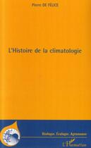 Couverture du livre « L'histoire de la climatologie » de Pierre De Felice aux éditions L'harmattan