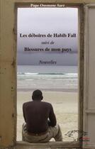 Couverture du livre « Les déboires de Habib Fall ; blessures de mon pays » de Pape Sarr Ousmane aux éditions L'harmattan