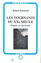 Couverture du livre « Les tournants du xxeme siecle - progres et regressions » de Robert Bonnaud aux éditions Editions L'harmattan