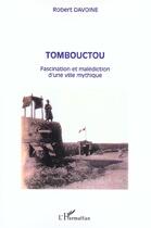 Couverture du livre « Tombouctou : Fascination et malédiction d'une ville mythique » de Robert Davoine aux éditions Editions L'harmattan