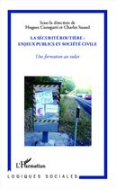 Couverture du livre « La sécurité routière ; enjeux publics et société civile ; une formation au radar » de Hugues Cunegatti et Charles Suaud aux éditions L'harmattan