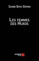 Couverture du livre « Les femmes des Huxos » de Suzanne Bertel-Desprein aux éditions Editions Du Net