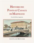 Couverture du livre « Histoire des ponts et canaux de Martigues » de Jean-Claude Montanier aux éditions Books On Demand