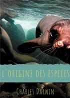 Couverture du livre « L'origine des espèces ; texte intégral de la première édition de 1859 avec analyse de l'oeuvre, de s » de Charles Darwin aux éditions Books On Demand