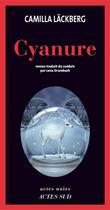 Couverture du livre « Cyanure » de Camilla Lackberg aux éditions Editions Actes Sud