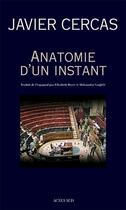 Couverture du livre « Anatomie d'un instant » de Javier Cercas aux éditions Editions Actes Sud