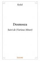 Couverture du livre « Desmosza ; various minor » de Kydal aux éditions Edilivre