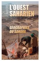 Couverture du livre « Géographies du Sahara » de Revue L'Ouest Saharien aux éditions L'harmattan
