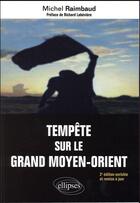 Couverture du livre « Tempête sur le grand Moyen-Orient (2e édition) » de Michel Raimbaud aux éditions Ellipses