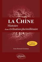 Couverture du livre « La chine : Histoire d'une civilisation plurimillénaire (2e édition) » de Anne Bernard-Grouteau aux éditions Ellipses