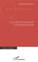 Couverture du livre « Culture authéntique et mondialisation » de Mostafa Benfares aux éditions L'harmattan