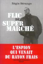 Couverture du livre « Flic De Supermarche » de Serange R aux éditions Jean-claude Gawsewitch