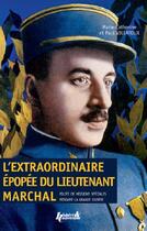 Couverture du livre « Extraordinaire épopée du lieutenant Marchal ; pilote de missions spéciales pendant la grande guerre » de Paul Villatoux et Marie-Catherine Villatoux aux éditions Histoire Et Collections