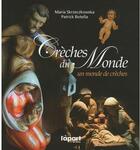 Couverture du livre « Crèches du monde ; un monde de crèches » de Maria Skrzeczkowska et Patrick Botella aux éditions Arsis