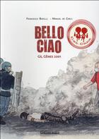 Couverture du livre « Bello ciao ; G8, Gênes 2001 » de Francesco Barilli et Manuel De Carli aux éditions Les Enfants Rouges