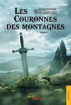 Couverture du livre « Les couronnes des montagnes (tome 1) - theorie des besoins immateriels des hommes » de Bolashvili A. aux éditions Jets D'encre