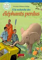 Couverture du livre « Les sentinelles de la terre t.2 ; à la recherche des elephants perdus » de Veronique Delamarre Bellego aux éditions Oslo