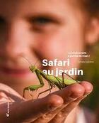 Couverture du livre « Safari au jardin : la biodiversité à portée de main ! » de Sylvain Lefebvre aux éditions Terre Vivante