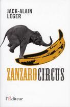 Couverture du livre « Zanzaro circus » de Jack-Alain Leger aux éditions L'editeur