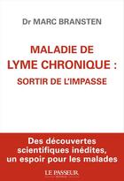 Couverture du livre « Lyme chronique : sortir de l'impasse » de Marc Bransten aux éditions Le Passeur