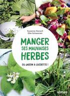 Couverture du livre « Manger ses mauvaises herbes ; du jardin à l'assiette ! » de Elke Schwarzer et Susanne Hansch aux éditions Eugen Ulmer