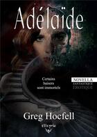 Couverture du livre « Adélaïde » de Greg Hocfell aux éditions Elixyria